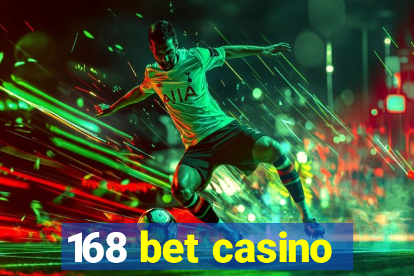 168 bet casino